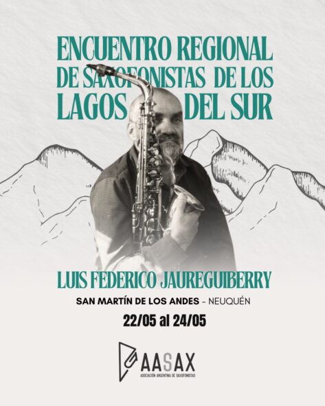 Encuentro Regional de Saxofonistas de los Lagos del Sur - Presentamos a Luis Federico Jaureguiberry