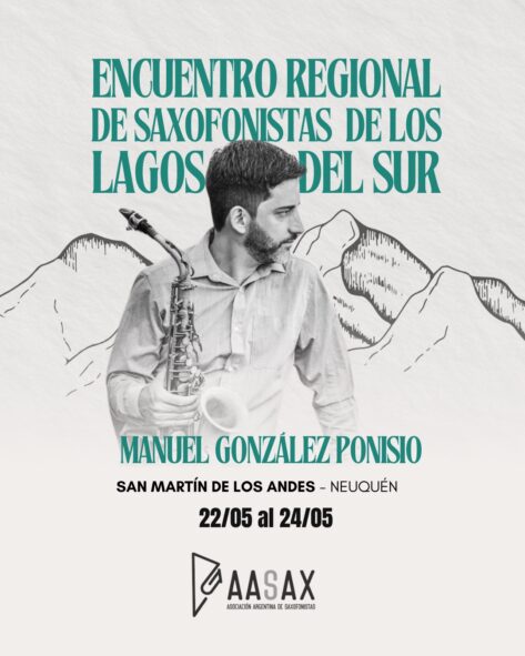 Encuentro Regional de Saxofonistas de los Lagos del Sur. Presentamos a Manuel González Ponisio.