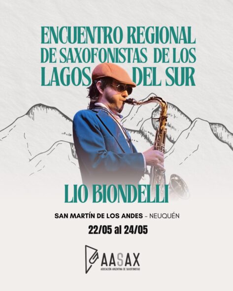 Encuentro Regional de Saxofonistas de los Lagos del Sur. Presentamos a Lio Biondelli